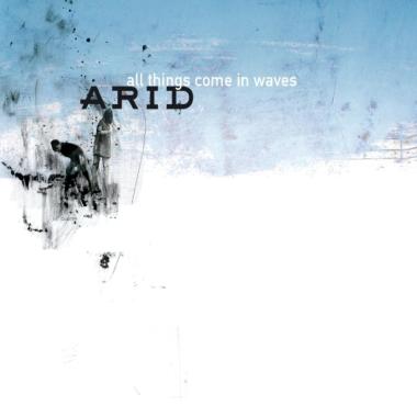 Arid -  All Things Come in Waves